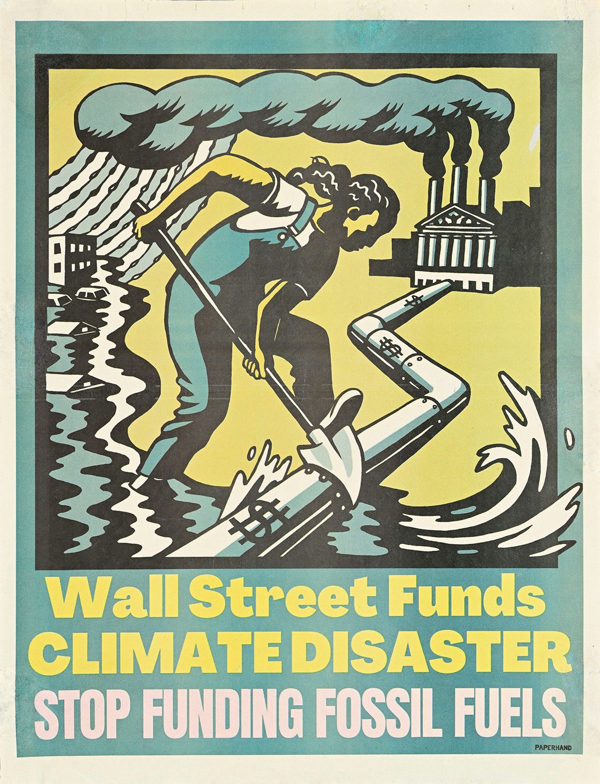 Poster showing an illustration of a person cutting off an oil pipe with the headline 'Wall Street Funds Climate Disaster. Stop Funding Fossil Fuels'