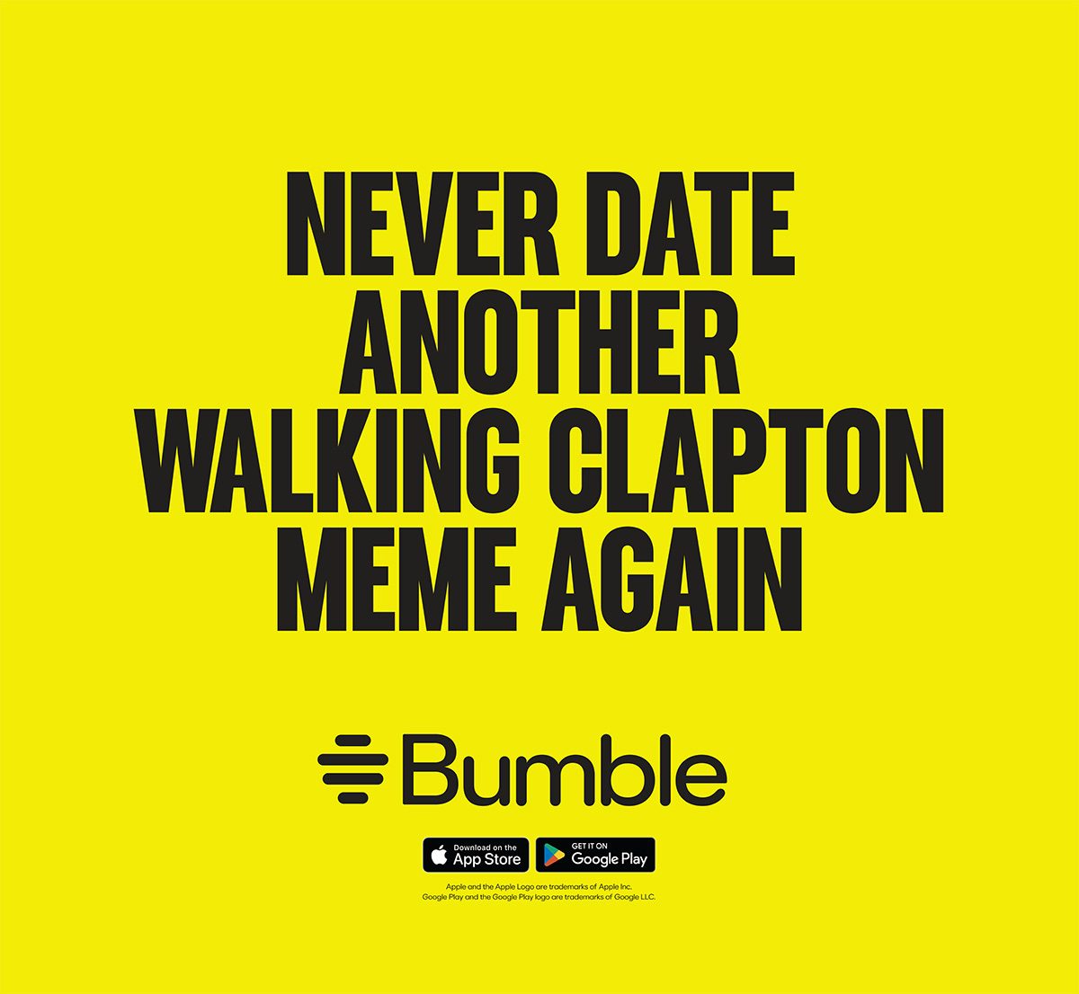 A yellow poster that reads 'never date another walking Clapton meme again' in black capitals