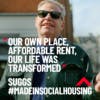 Poster showing a Suggs from the band Madness. The photo is overlaid with the quote 'Our own place, affordable rent, our life was transformed'
