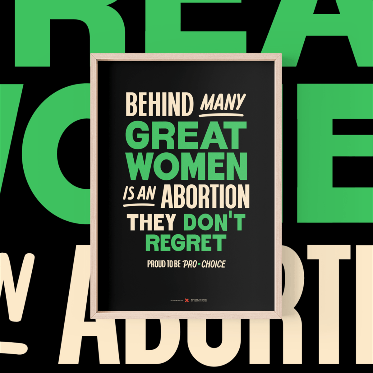 Poster that reads 'behind many great women is an abortion they don't regret' in varied white and green lettering on a black background