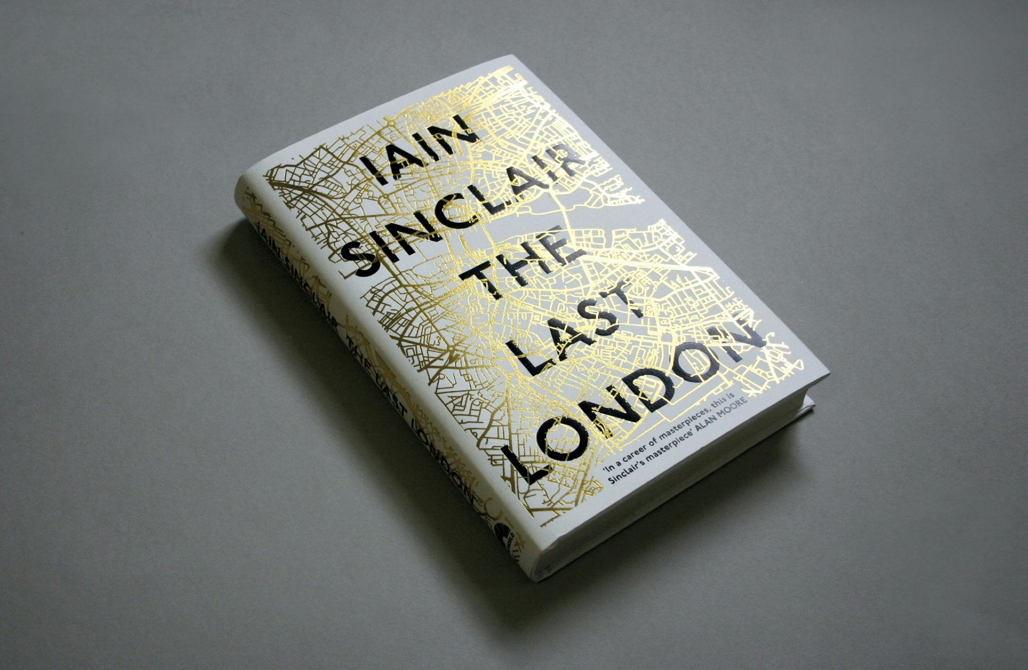 Cover of Iain Sinclair's final London book binds him to the city